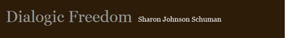 Dialogic Freedom&nbsp; Sharon Johnson Schuman